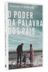 O Poder da Palavras dos Pais | Elizabeth Pimentel