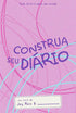 Construa Seu Diário | Jey Reis | Capa Rosa