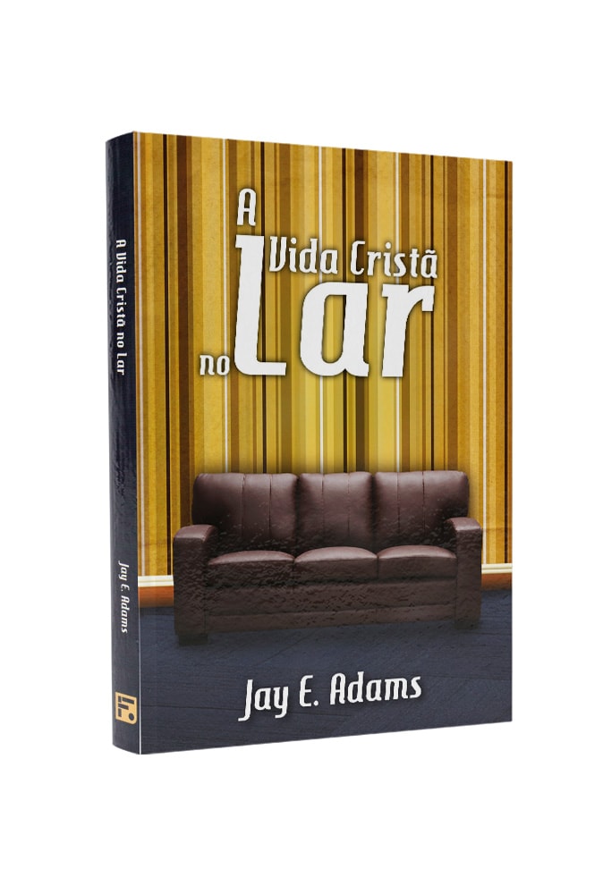 Capa do livro "A Vida Cristã no Lar" de Jay E. Adams, em tons de marrom com sofá e papel de parede. — Plenitude