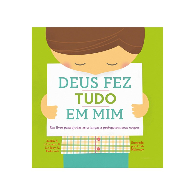 Deus Fez Tudo em Mim | Justin S. Holcombr e Lindsey A. Holcomb