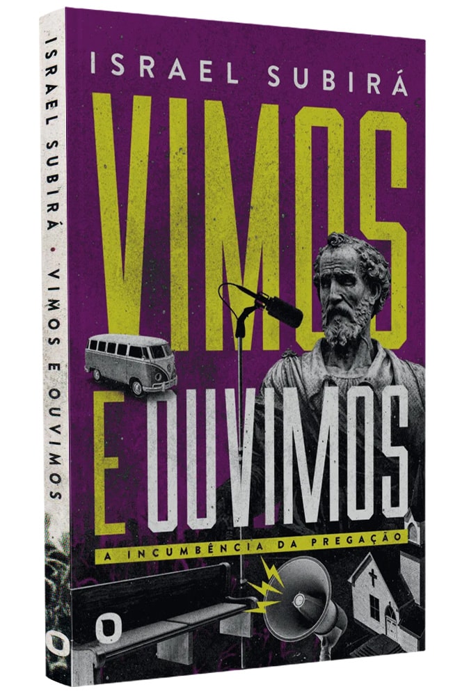 Vimos e Ouvimos: A Incumbência Da Pregação | Israel Subirá
