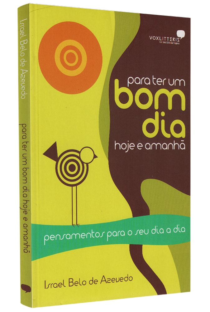 Para Ter Um Bom Dia Hoje e Amanhã | Israel Belo de Azevedo