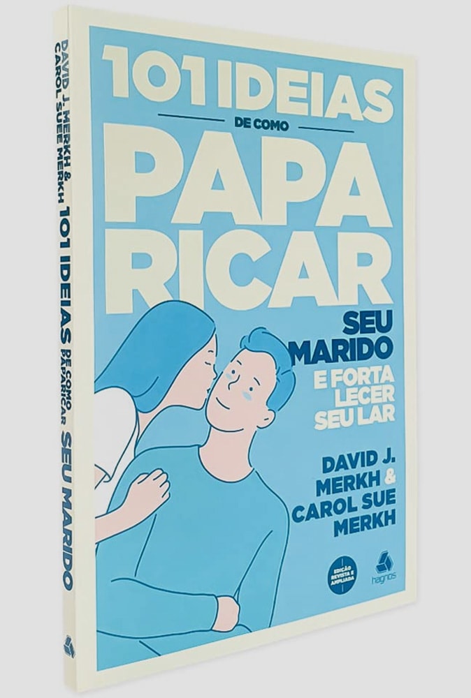101 Ideias de Como Paparicar seu Marido e Fortalecer seu Lar | David J. Merkh e Carol S. Merkh