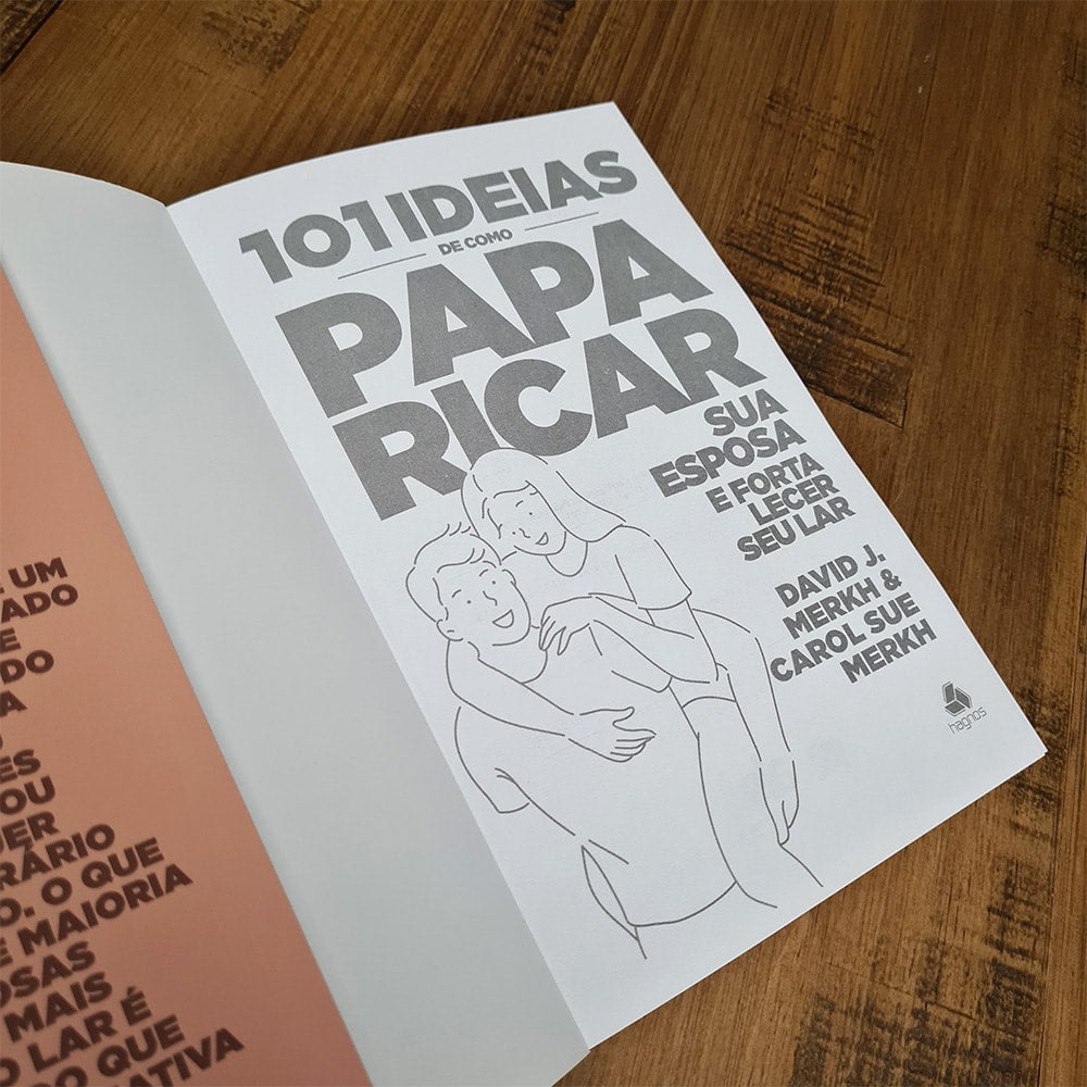 101 Ideias de Como Paparicar sua Esposa e Fortalecer Seu Lar | David J. e Carol Sue