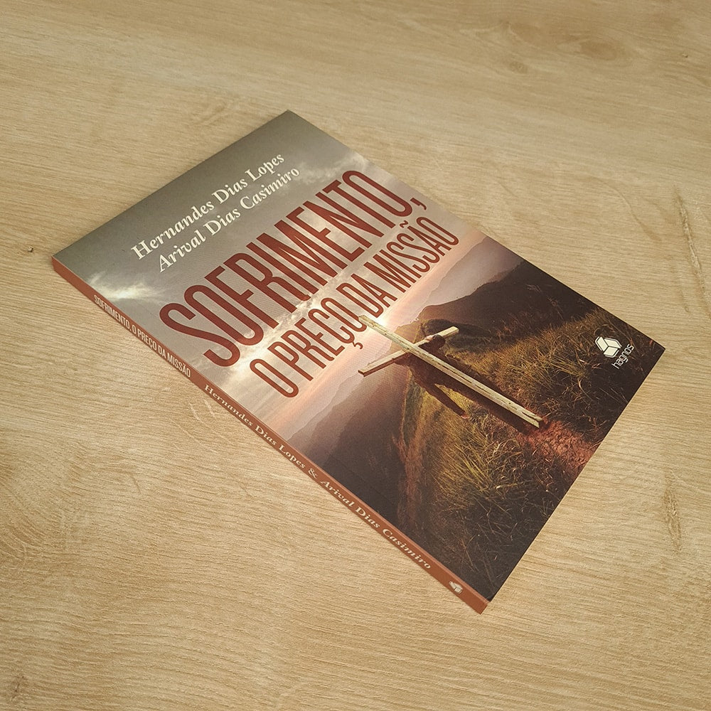 Sofrimento, O Preço da Missão | Hernandes Dias Lopes e Arival Dias Casemiro