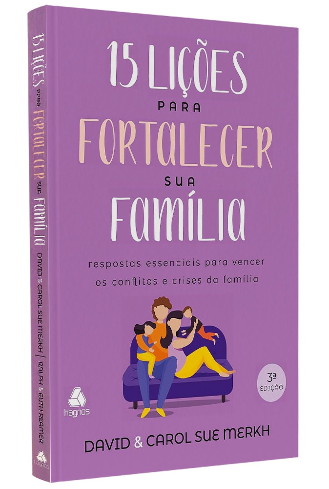 15 Lições para Fortalecer sua Família | David e Carol S. Merkh, Ralph e Ruth Reamer