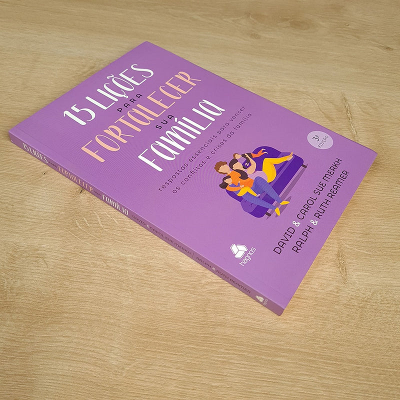 15 Lições para Fortalecer sua Família | David e Carol S. Merkh, Ralph e Ruth Reamer