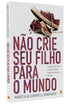 Não Crie seu Filho para o Mundo | Márcia e Darrel Marinho