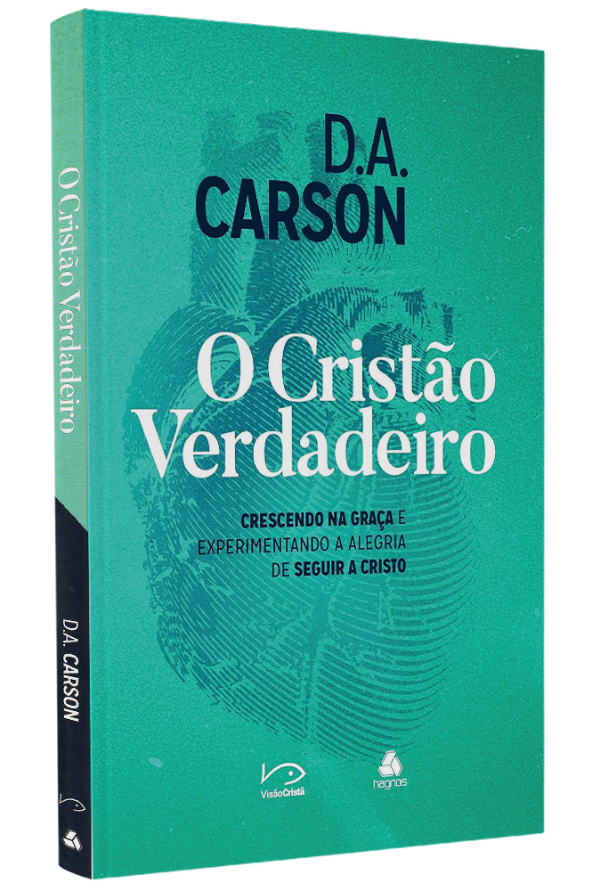 O Cristão Verdadeiro | D. A. Carson