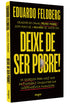 Livro Deixe de Ser Pobre, de Eduardo Feldberg, capa preta com letras amarelas e moeda. — Plenitude