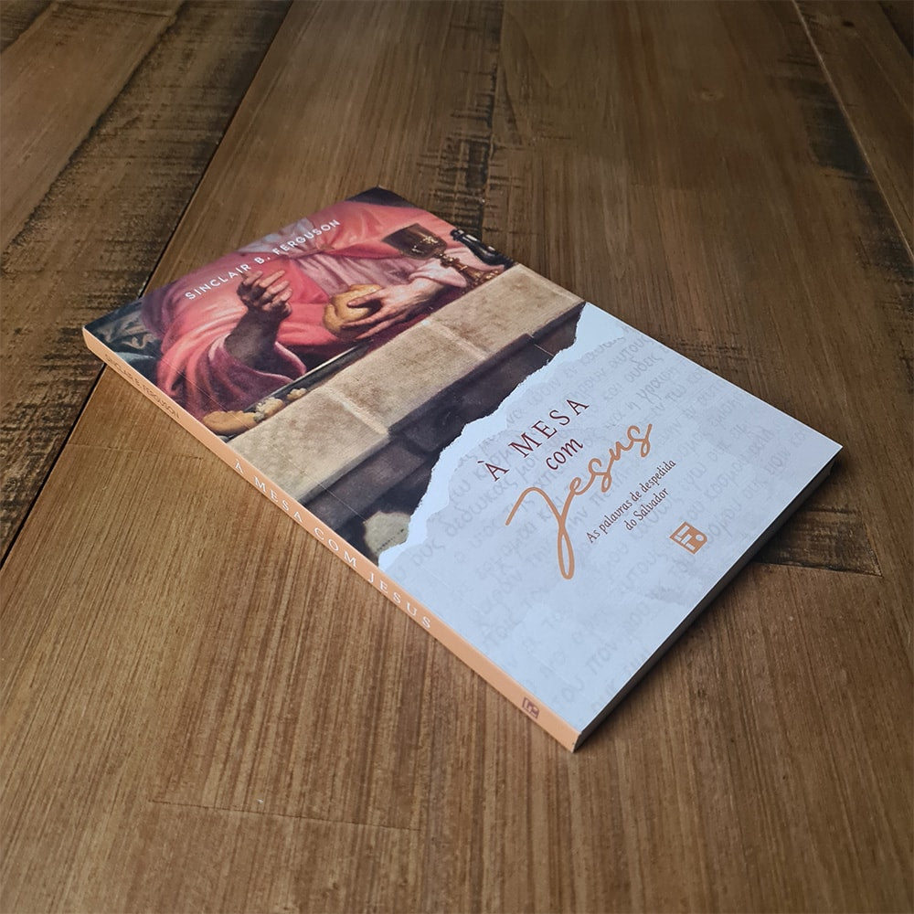 À Mesa com Jesus | Sinclair B. Ferguson