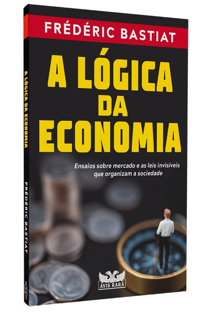 A Lógica da Economia | Frédéric Bastiat
