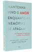 Mantenha Vivo o Amor Enquanto as Memórias se Apagam | Gary Chapman