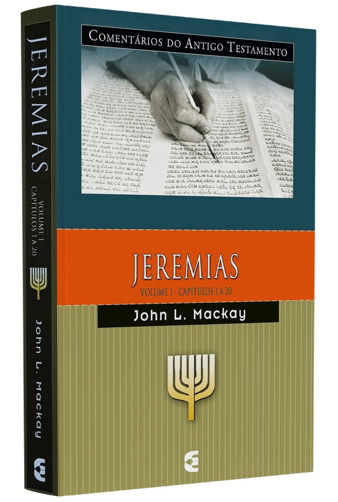 Comentários do Antigo Testamento | Jeremias Vol. 1 Cap 1 a 20 | John L. Mackay
