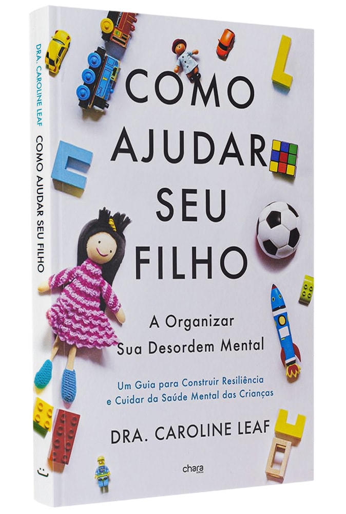 Como Ajudar seu Filho a Organizar Sua Desordem Mental | Dra. Carolina Leaf