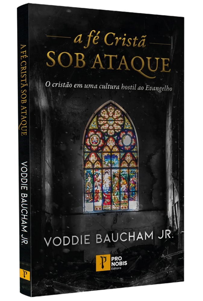 A Fe Cristã Sob Ataque | Voddie Baucham Jr.