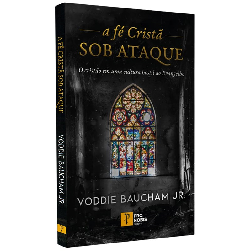 A Fe Cristã Sob Ataque | Voddie Baucham Jr.