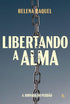 Libertando a Alma | Helena Raquel