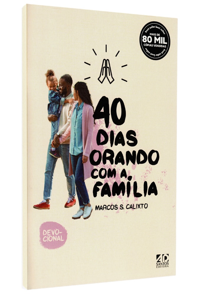 40 Dias Orando com a Família | Marcos S. Calixto