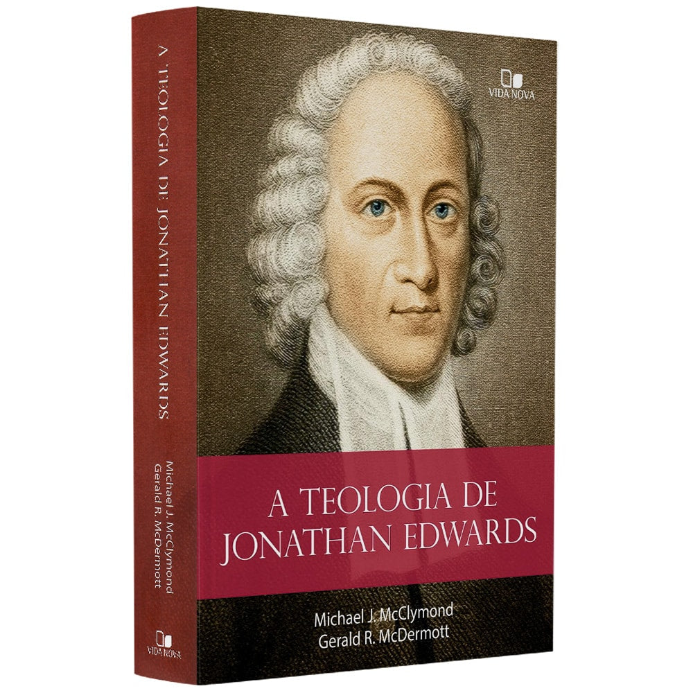 Livro "A Teologia de Jonathan Edwards" de Michael J. McClymond e Gerald R. McDermott, capa com retrato. — Plenitude