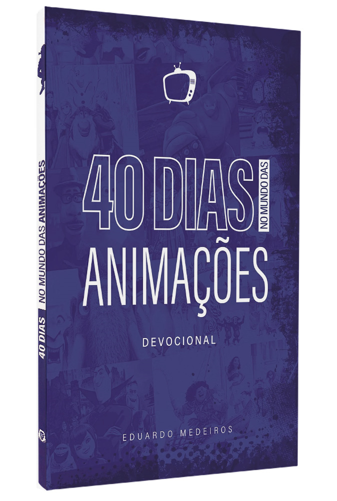 Devocional 40 Dias no Mundo das Animações | Eduardo Medeiros