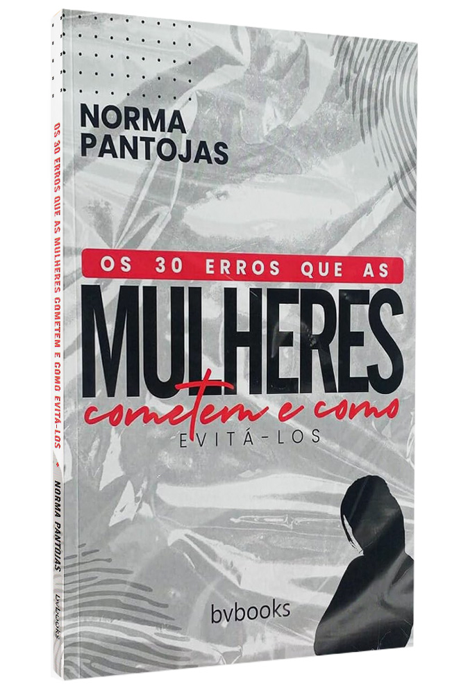 Os 30 Erros que as Mulheres cometem e como Evitá-los | Norma Pantojas