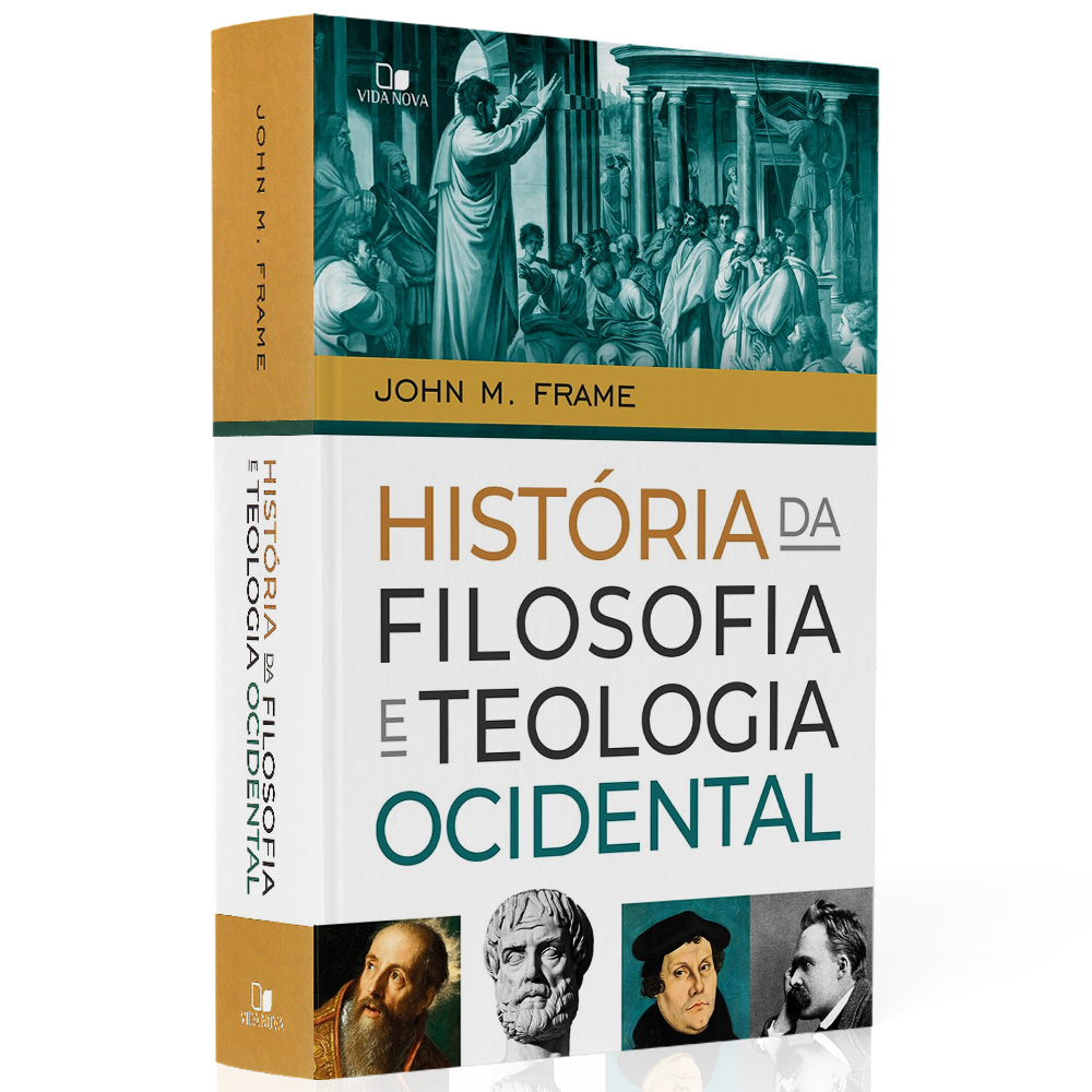 História da Filosofia e Teologia Ocidental | John M. Frame