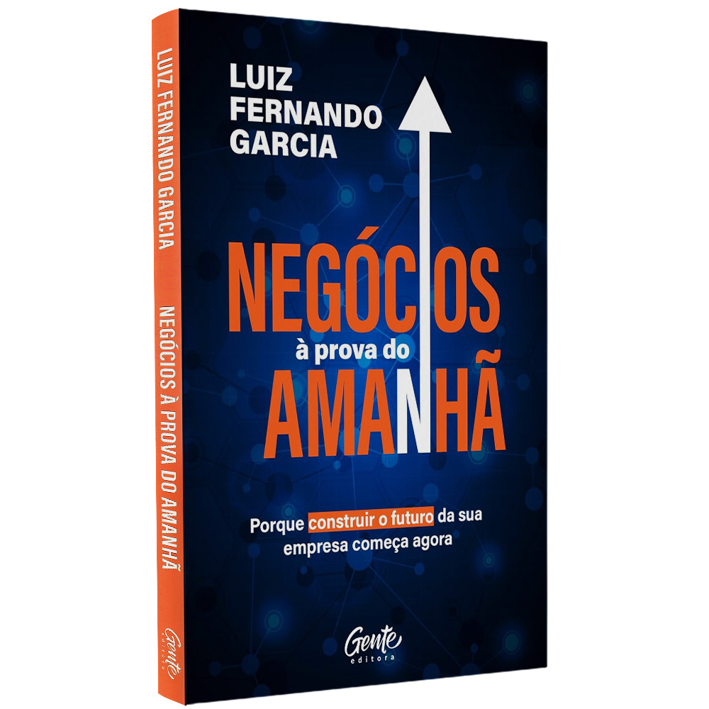 Negócios à Prova do Amanhã | Luiz Fernando Garcia