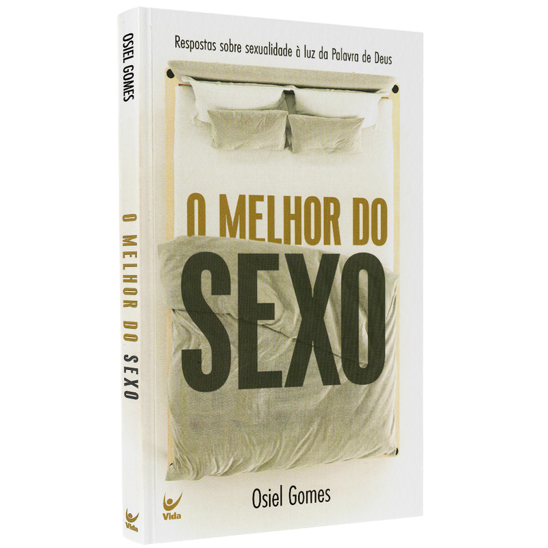 Livro O Melhor do Sexo, de Osiel Gomes. Capa branca com imagem de uma cama arrumada e título em dourado. — Plenitude