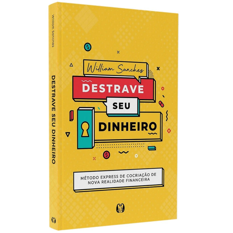 Livro Destrave Seu Dinheiro de William Sanches, capa amarela com formas geométricas coloridas. — Plenitude