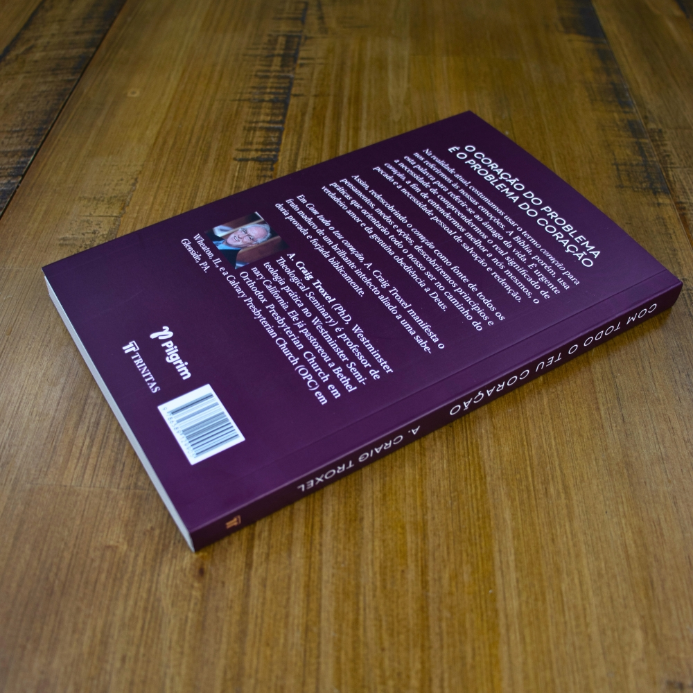 Com Todo o teu Coração |  A. Craig Troxel