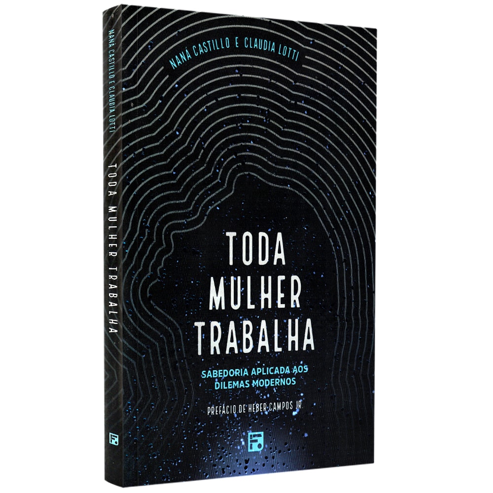 Livro Toda Mulher Trabalha de Naná Castillo e Claudia Lotti, capa preta com linhas brancas abstratas. — Plenitude