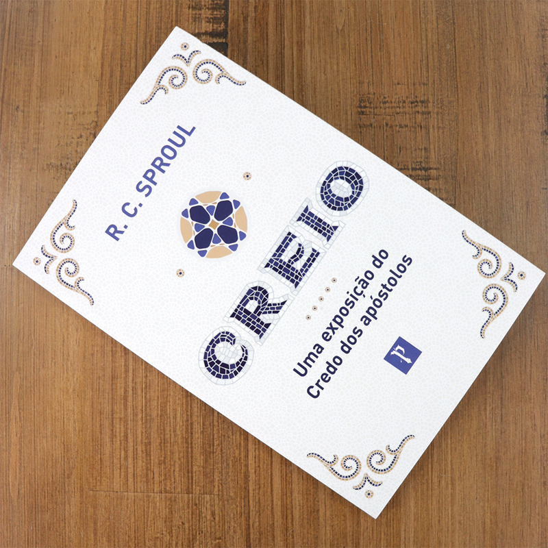 Creio | Uma Exposição do Credo dos Apóstolos | R. C. Sproul