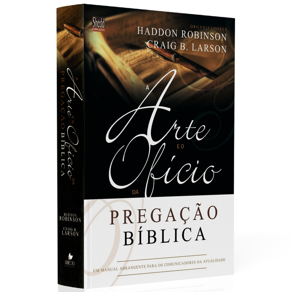 Arte e o Ofício da Pregação Bíblica | Haddon W. Robinson