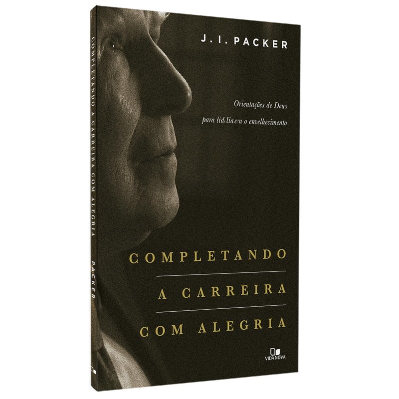 Completando a Carreira com Alegria | J. I. Packer