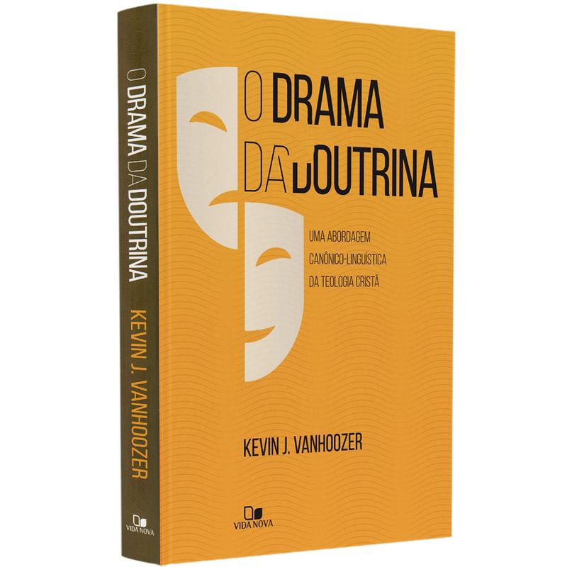 O Drama da Doutrina | Kevin J. Vanhoozer | Capa laranja com duas máscaras teatrais brancas | — Plenitude