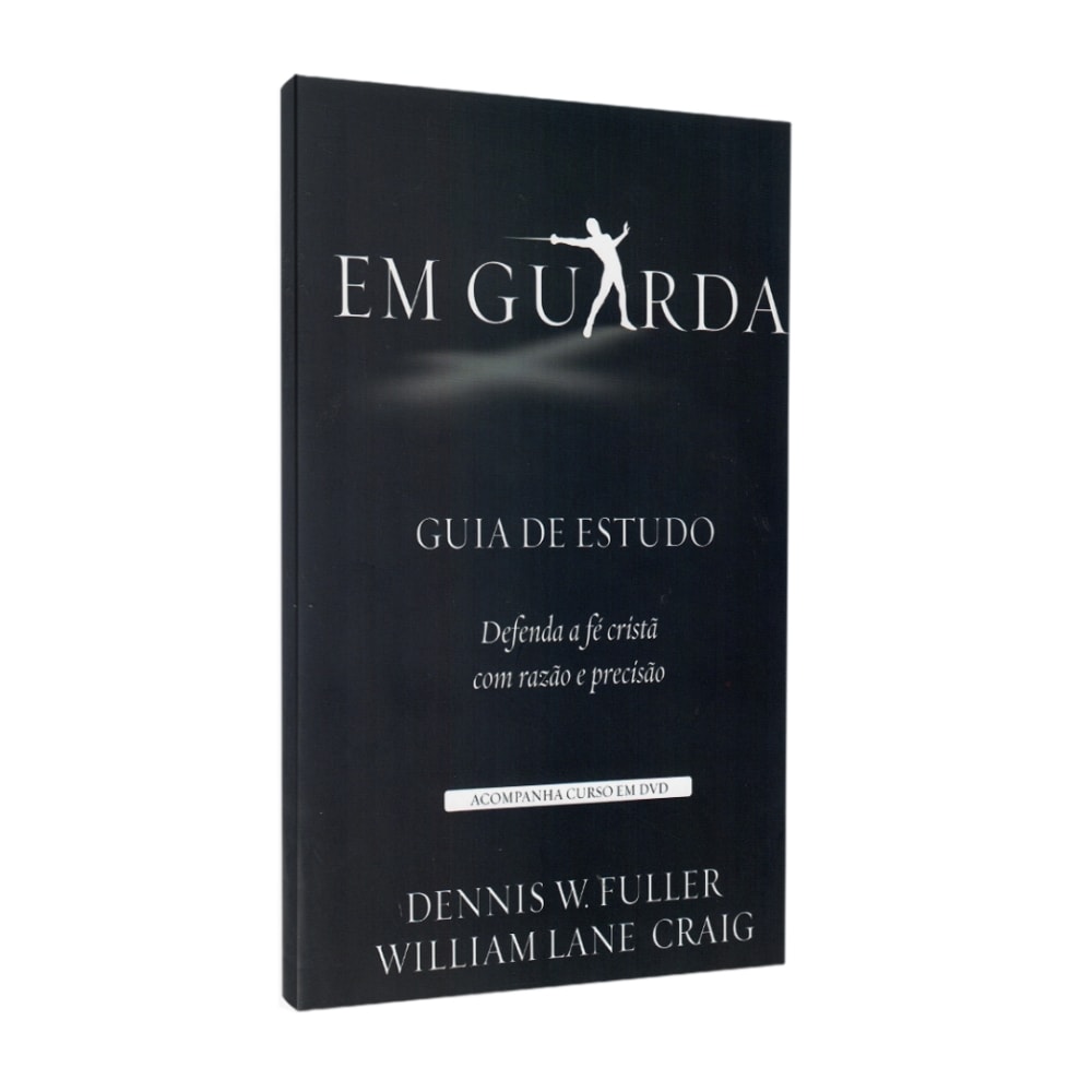 Livro de capa dura: Em Guarda, Guia de Estudo, de William Lane Craig. Capa preta com esgrimista e texto branco. — Plenitude
