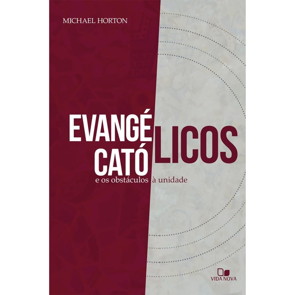 Livro Evangélicos, Católicos e os Obstáculos à Unidade de Michael S. Horton, capa branca e vinho. — Plenitude