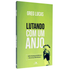 Capa do livro Lutando com um Anjo, em verde claro, com imagem de pai e filho. — Plenitude