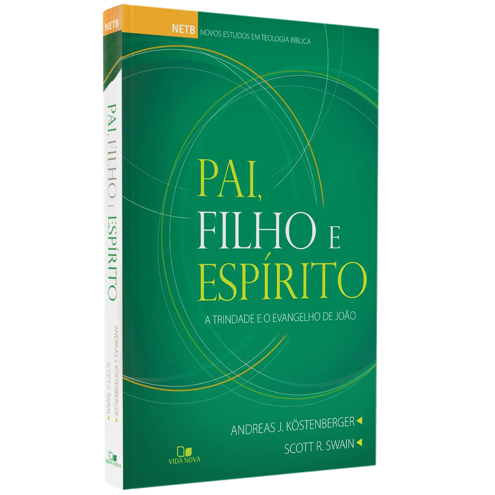 Capa do livro Pai, Filho e Espírito de Andreas J. Köstenberger e Scott R. Swain, com fundo verde. — Plenitude