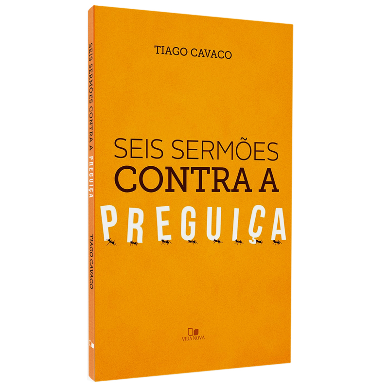 Seis Sermões Contra a Preguiça | Tiago Cavaco