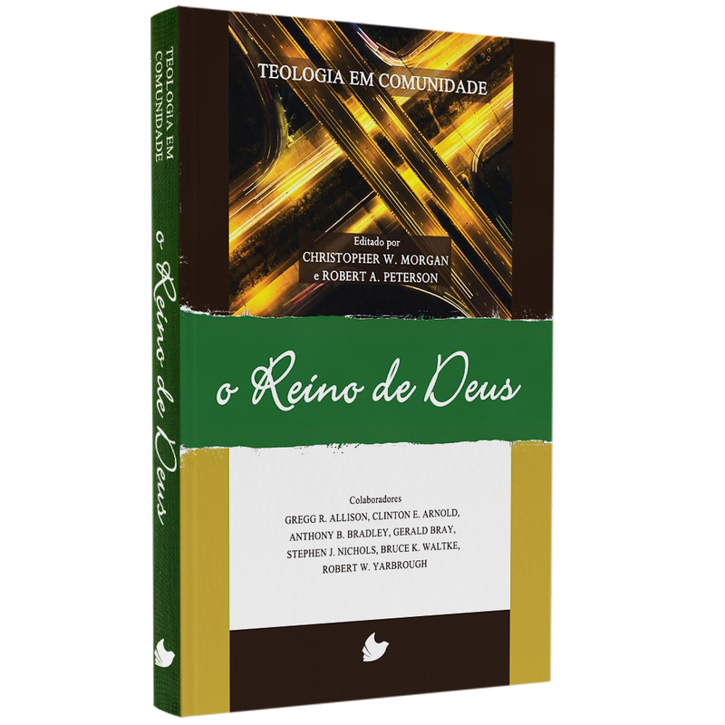 Série Teologia em Comunidade | Reino de Deus | Christopher W. Morgan e Robert A. Peterson