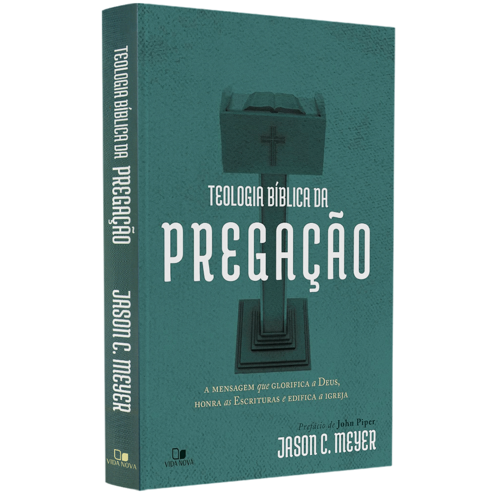Teologia Bíblica da Pregação | Jason C. Meyer