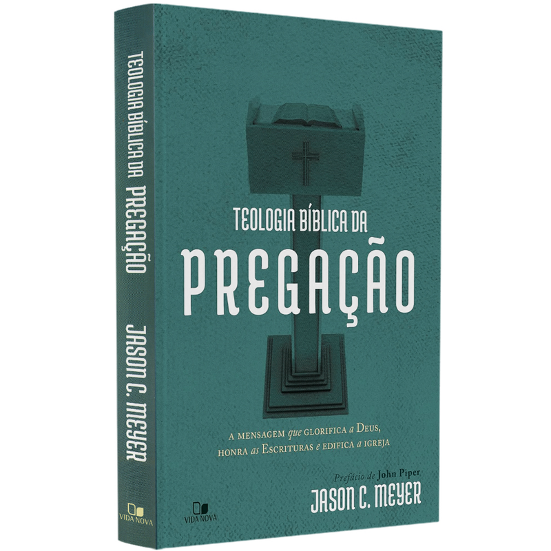 Teologia Bíblica da Pregação | Jason C. Meyer