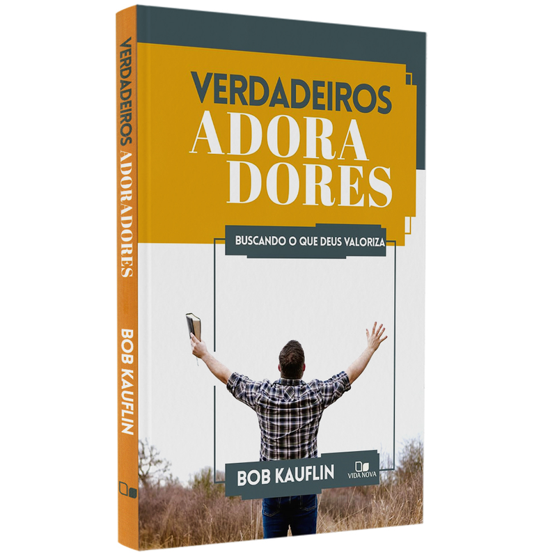 Verdadeiros Adoradores | Bob Kauflin