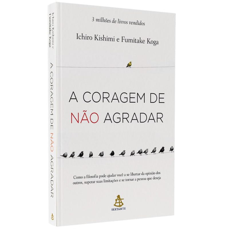 A Coragem de Não Agradar | Ichiro Kishimi