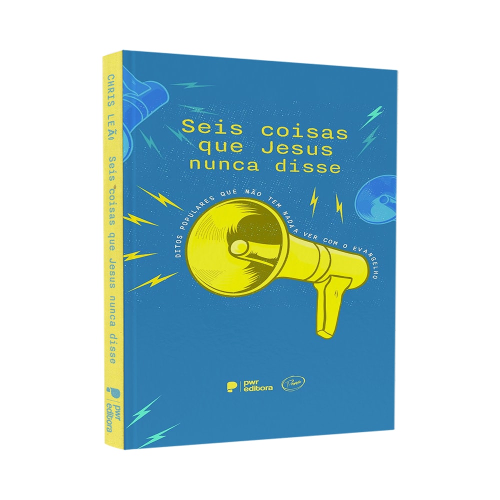 Livro Seis Coisas Que Jesus Nunca Disse, de Chris Leão, capa azul com megafone amarelo. — Plenitude