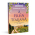 Livro de capa comum, A Filha Italiana, As Filhas Perdidas 1, de Soraya Lane. Capa colorida com paisagem italiana e casa. — Plenitude