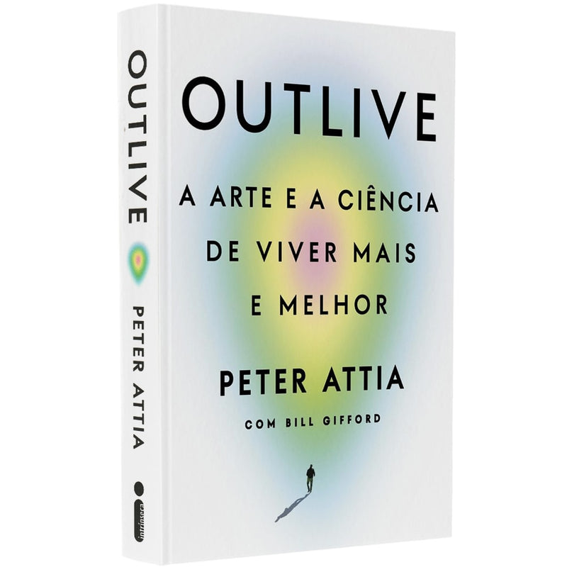 Outlive |  Peter Attia e Bill Gifford