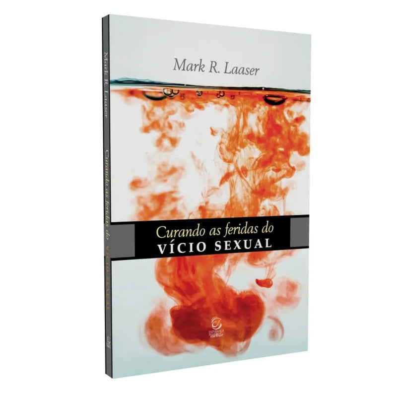 Curando as Feridas do Vício Sexual |  Mark R. Laaser